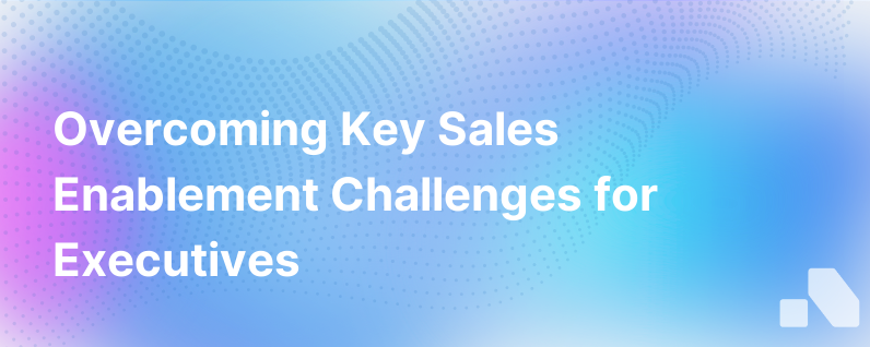 Sales Enablement Challenges