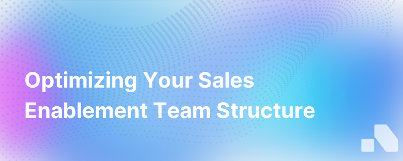 Sales Enablement Team Structure