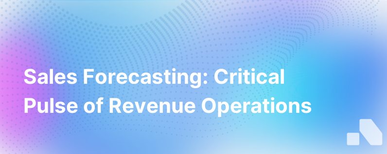 Sales Forecasting The Heartbeat Of Your Revenue Operation