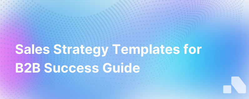 Sales Strategy Templates: A Guide for B2B Success