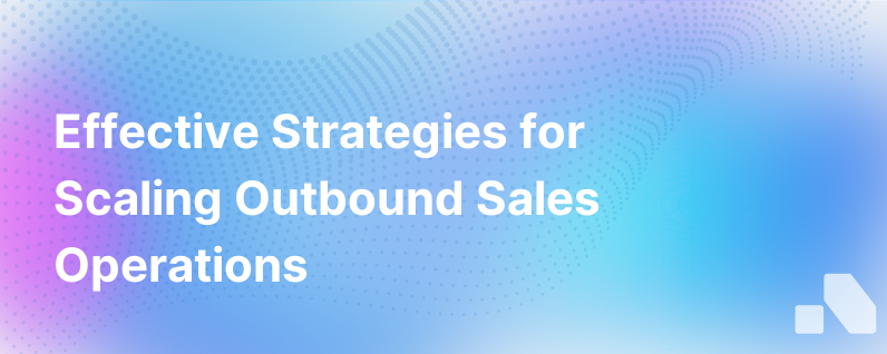 Scaling Outbound Sales
