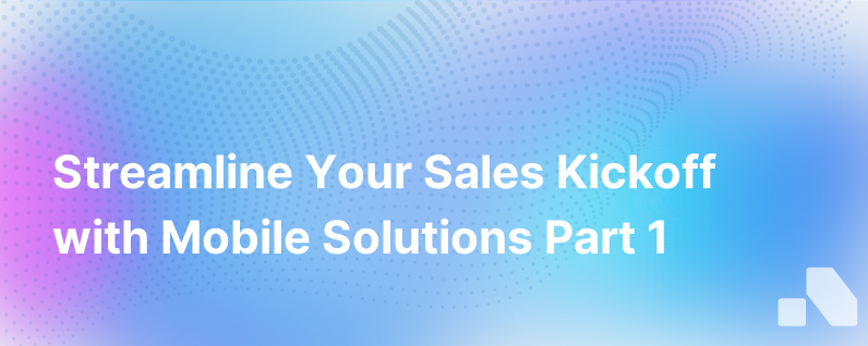 Solve Sales Kickoff Meeting Information Overload With Mobile Part 1
