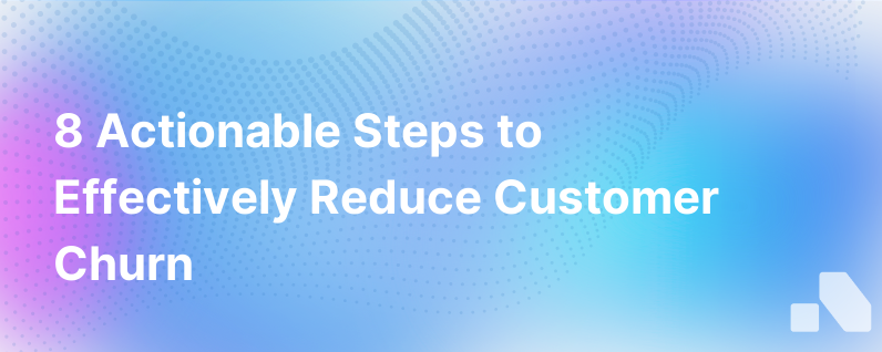 Step By Step Guide 8 Ways To Mitigate Churn And Come Out On Top