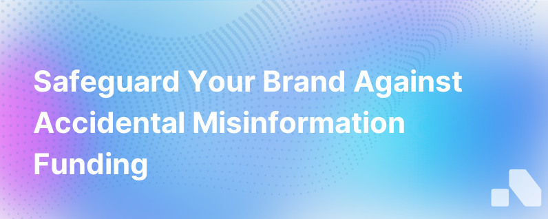 Stop Your Brand From Accidentally Funding Misinformation