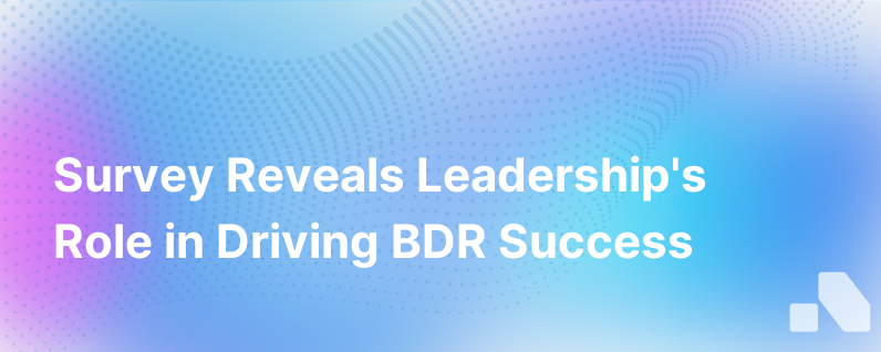 Survey Shows Leadership Support Results In Bdr Success