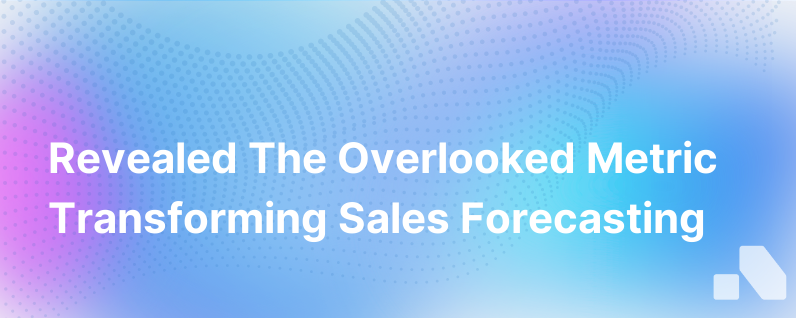 The 1 Overlooked Metric In Sales Forecasting