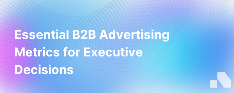 The B2B Advertising Measurement You Need