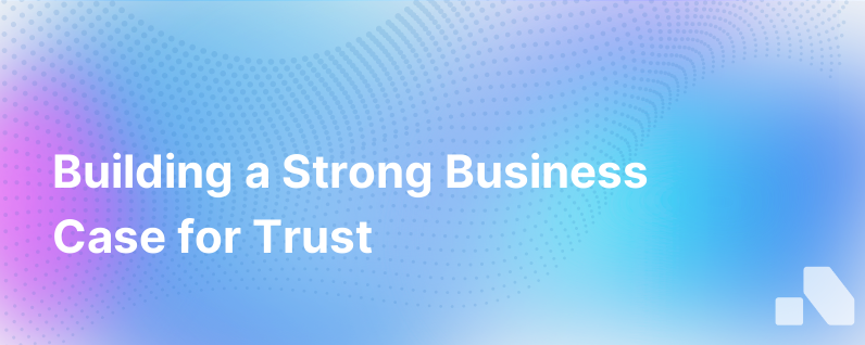 The Business Case For Trust