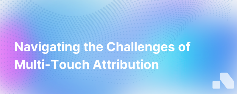 The Pitfalls Of Multi Touch Attribution