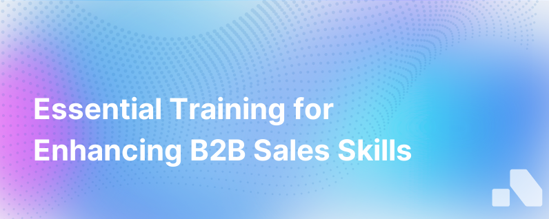 The Role of Training in Developing B2B Sales Skills