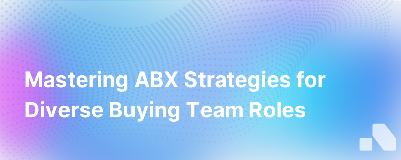 The Roles In A Typical Buying Team And How To Use Abx To Woo Them