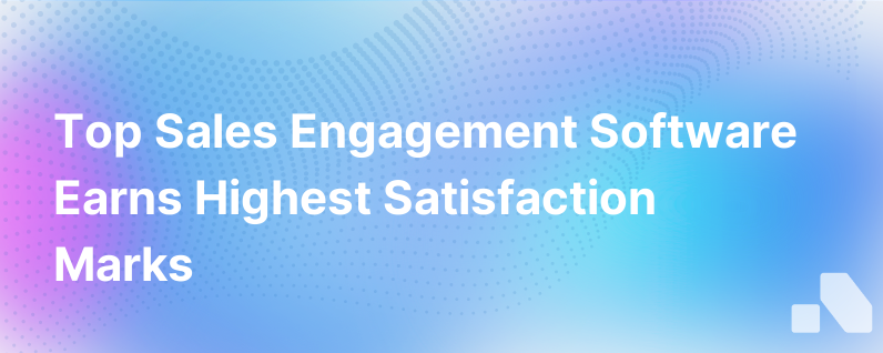The Sales Engagement Software With The Highest Satisfaction Score