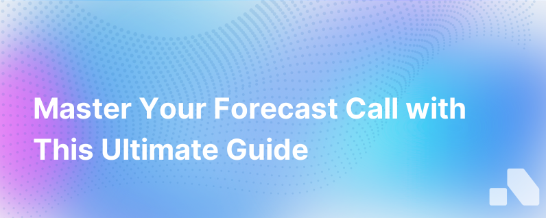 The Ultimate Guide To Your Forecast Call