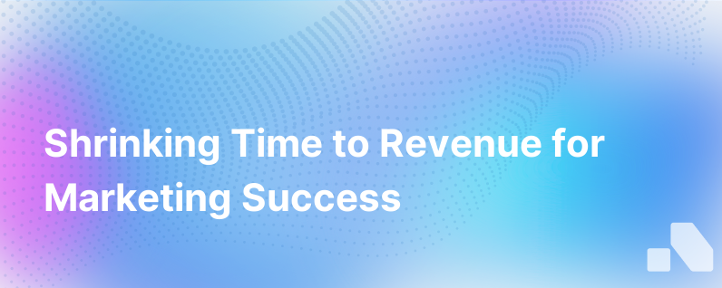 Time To Revenue A Good Deal For Marketing Organizations