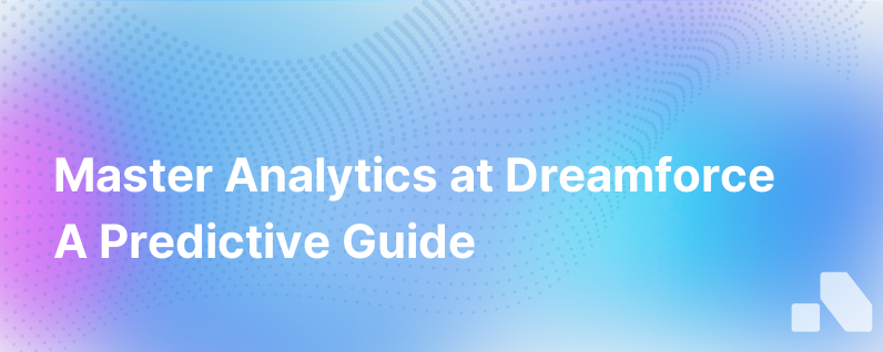 Totally Predictable Your Guide To Analytics At Dreamforce