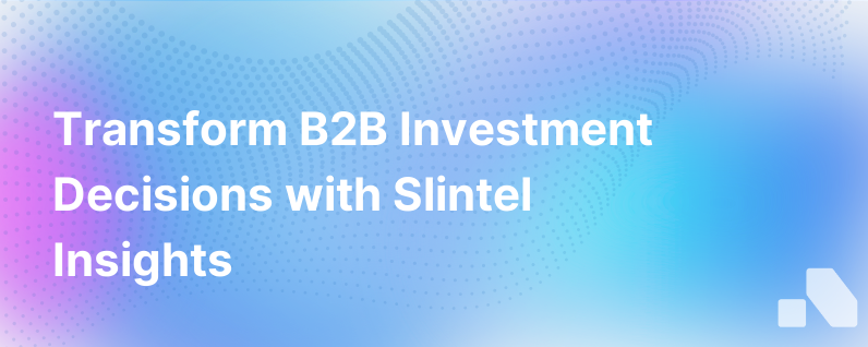 Transform B2B Investment Decision Making With Slintel