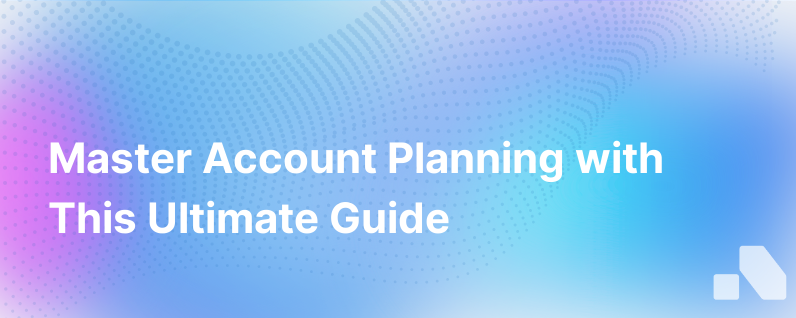 The Ultimate Guide to Account Planning