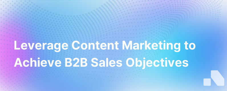 Using Content Marketing to Support B2B Sales Goals