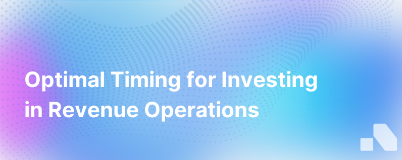 When To Invest In Revenue Operations