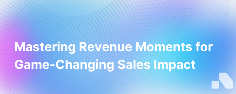 Win Every Revenue Moment The Game Changing Role Of Revenue