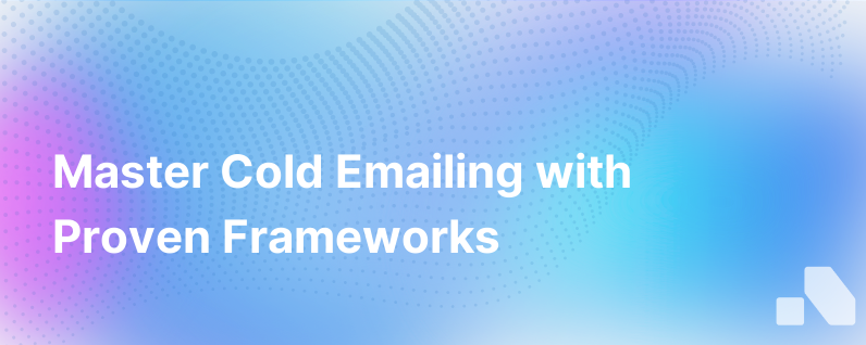 Write Better Cold Emails With Frameworks